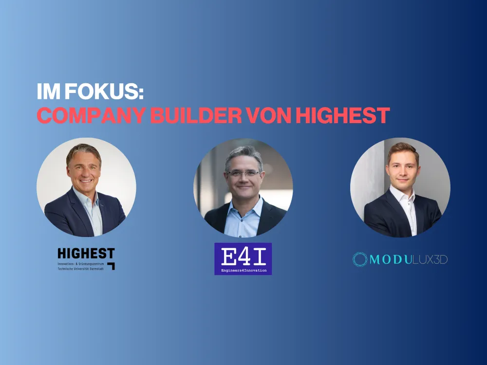 Drei Männer in Anzügen vor blauem Hintergrund mit den Logos von HIGHEST, E4I und MODULUX3D unter ihren Porträts und dem Text 'IM FOKUS: COMPANY BUILDER VON HIGHEST'