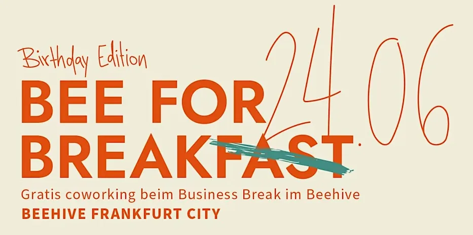 Werbung für 'Bee for Breakfast' am 24.06., kostenloses Coworking beim Business Break im Beehive Frankfurt City