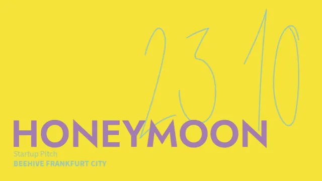 Gelber Hintergrund mit lila Schrift 'HONEYMOON' und handschriftlicher Zahl '23 10' in Hellblau, darunter kleiner Text 'Startup Pitch BEEHIVE FRANKFURT CITY'.