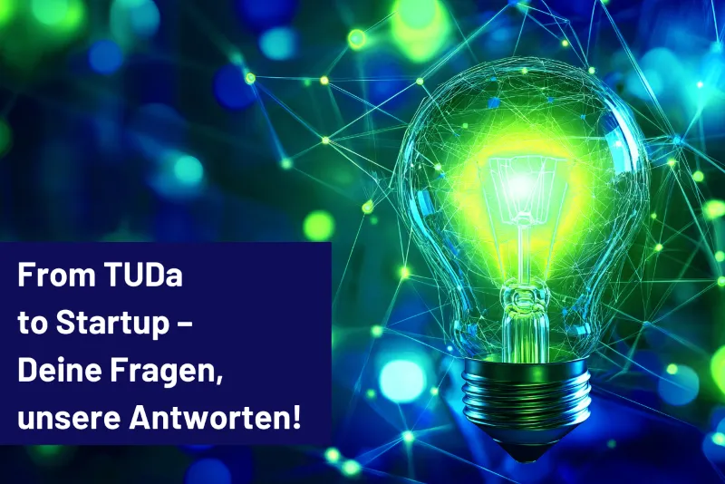 Leuchtende Glühbirne vor digitalem Netzwerk-Hintergrund mit Text 'From TUDa to Startup – Deine Fragen, unsere Antworten!'