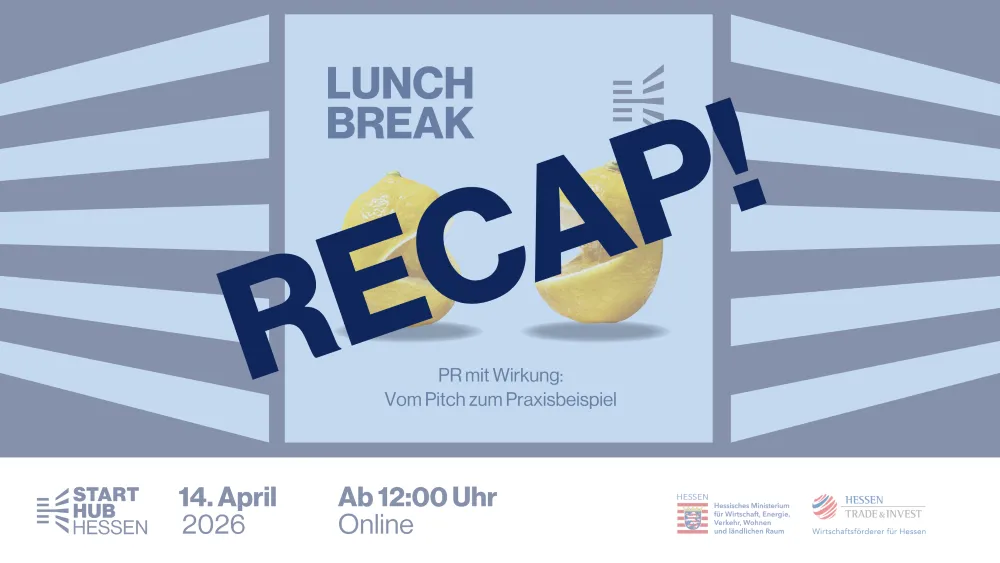 Plakat mit dem Text 'LUNCH BREAK RECAP! PR mit Wirkung: Vom Pitch zum Praxisbeispiel', darunter Veranstaltungsdetails '14. April 2026, Ab 12:00 Uhr, Online' und Logos von Start Hub Hessen und Hessen Trade & Invest