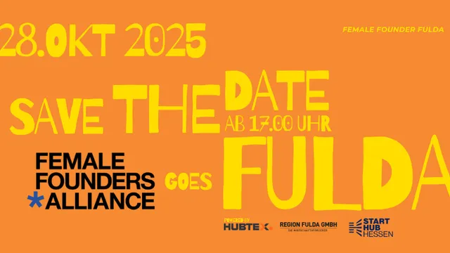 Plakat mit dem Text '28. OKT 2025', 'SAVE THE DATE AB 17:00 UHR', 'FEMALE FOUNDERS ALLIANCE GOES FULDA' und Logos von Hubtex, Region Fulda GmbH und Start Hub Hessen.