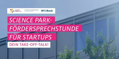Fassadenansicht eines modernen Gebäudes mit Text 'SCIENCE PARK-FÖRDERSPRECHSTUNDE FÜR STARTUPS DEIN TAKE-OFF-TALK!' in weißen und pinken Balken