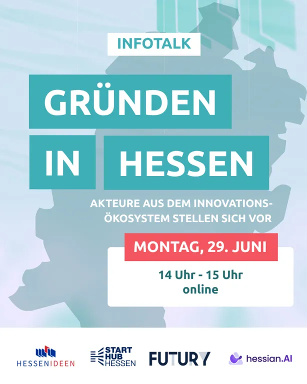 Plakat mit der Überschrift 'Gründen in Hessen' vor einer stilisierten Hessenkarte und Informationen zu einem Online-Infotalk am Montag, 29. Juni, von 14 bis 15 Uhr, darunter Logos von Hessen Ideen, Start Hub Hessen, Futury und hessian.AI