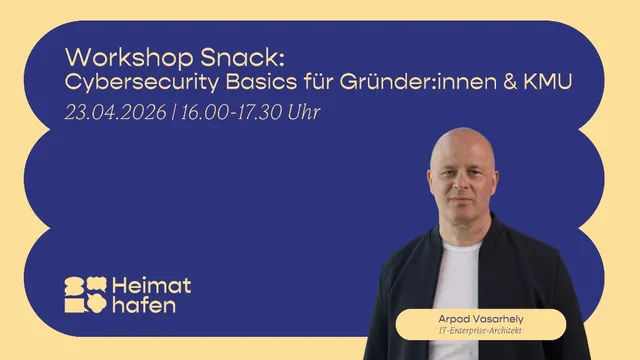 Porträt einer Person mit kurzem Haar und schwarzem T-Shirt vor blauem Hintergrund mit Text 'Workshop Snack: Cybersecurity Basics für Gründer:innen & KMU 23.04.2026 | 16.00-17.30 Uhr' und Logo 'Heimathafen'