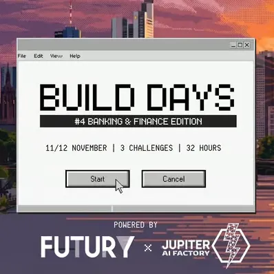 Computerfenster mit dem Titel 'BUILD DAYS #4 BANKING & FINANCE EDITION' und den Angaben '11/12 NOVEMBER | 3 CHALLENGES | 32 HOURS' sowie zwei Schaltflächen 'Start' und 'Cancel', darunter Logos von FUTURY und JUPITER AI FACTORY vor einer Stadtlandschaft be