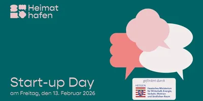 Plakat mit dem Text 'Start-up Day am Freitag, den 13. Februar 2026' und dem Logo 'Heimathafen' sowie einem Hinweis auf Förderung durch das Hessische Ministerium für Wirtschaft, Energie, Verkehr, Wohnen und ländlichen Raum