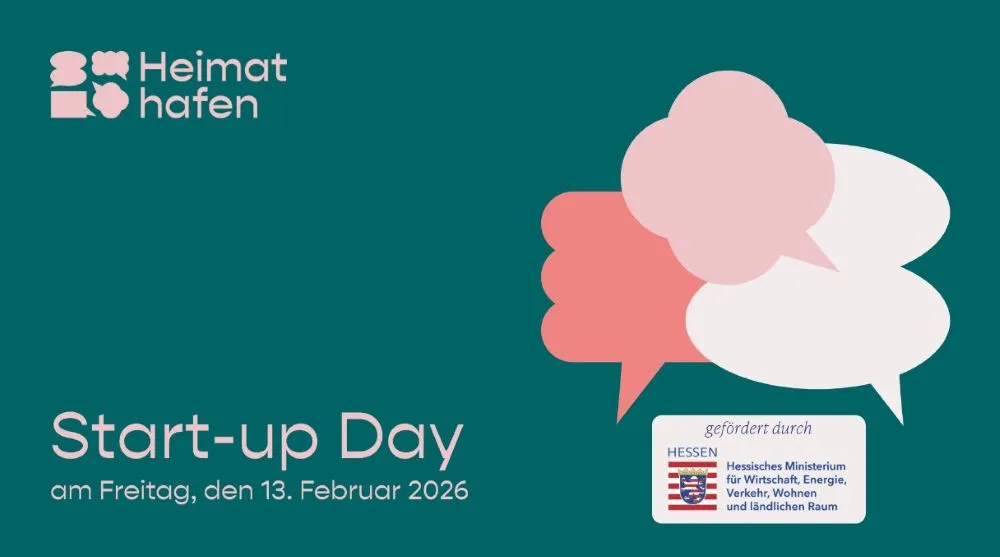 Plakat mit dem Text 'Start-up Day am Freitag, den 13. Februar 2026' und dem Logo 'Heimathafen' sowie einem Hinweis auf Förderung durch das Hessische Ministerium für Wirtschaft, Energie, Verkehr, Wohnen und ländlichen Raum