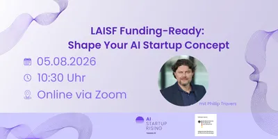 Plakat mit Veranstaltungshinweis zu 'LAISF Funding-Ready: Shape Your AI Startup Concept' am 05.08.2026 um 10:30 Uhr online via Zoom mit Foto eines Mannes und Logos von AI Startup Rising und Bundesministerium für Wirtschaft und Klimaschutz