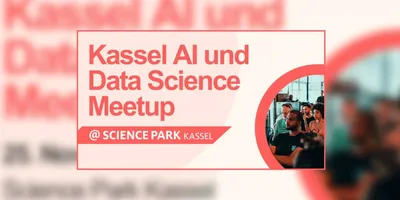 Plakat mit rotem Text 'Kassel AI und Data Science Meetup @ SCIENCE PARK KASSEL' und einem Foto von mehreren sitzenden Personen in einem Veranstaltungsraum