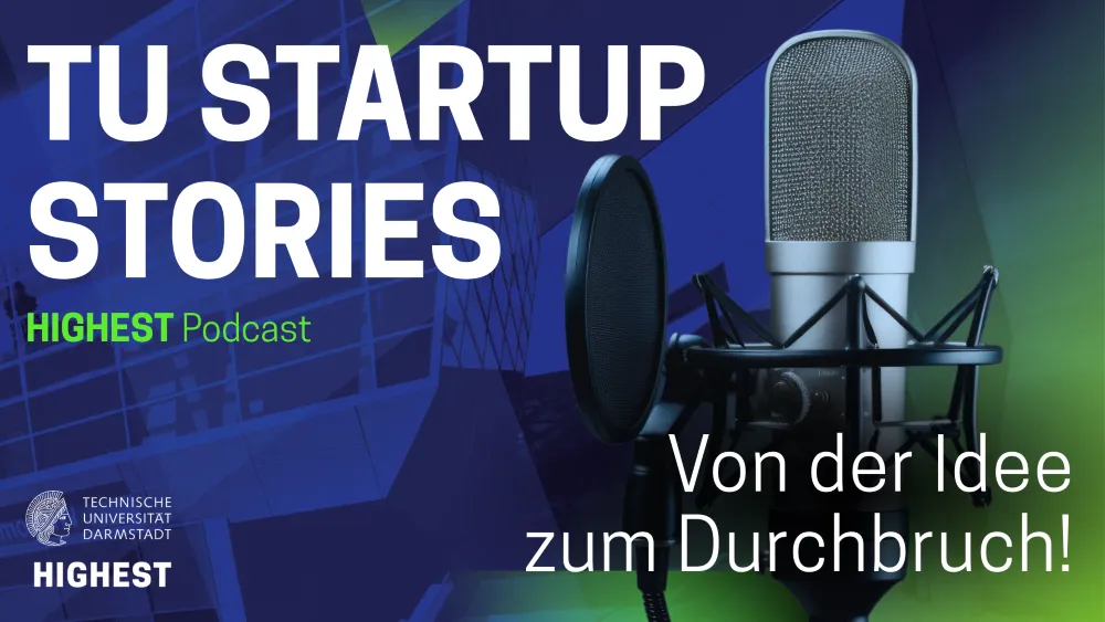 Mikrofon mit Pop-Schutz vor blau-grünem Hintergrund und Text 'TU STARTUP STORIES', 'HIGHEST Podcast', 'Von der Idee zum Durchbruch!'