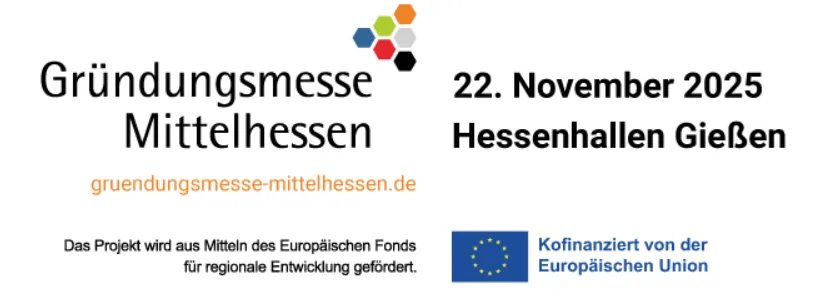Logo der Gründungsmesse Mittelhessen mit sechseckigem Farbmotiv, Text '22. November 2025 Hessenhallen Gießen', Hinweis auf Förderung durch Europäischen Fonds und EU-Logo mit Text 'Kofinanziert von der Europäischen Union'.