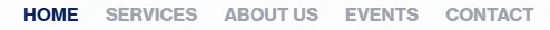 Website navigation bar with menu items: 'HOME', 'SERVICES', 'ABOUT US', 'EVENTS', 'CONTACT'.