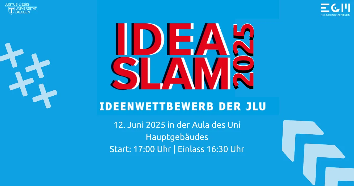 Ankündigung für den Ideenwettbewerb IDEA SLAM 2025 an der JLU am 12. Juni 2025, Beginn 17 Uhr, Einlass 16:30 Uhr in der Aula des Uni-Hauptgebäudes
