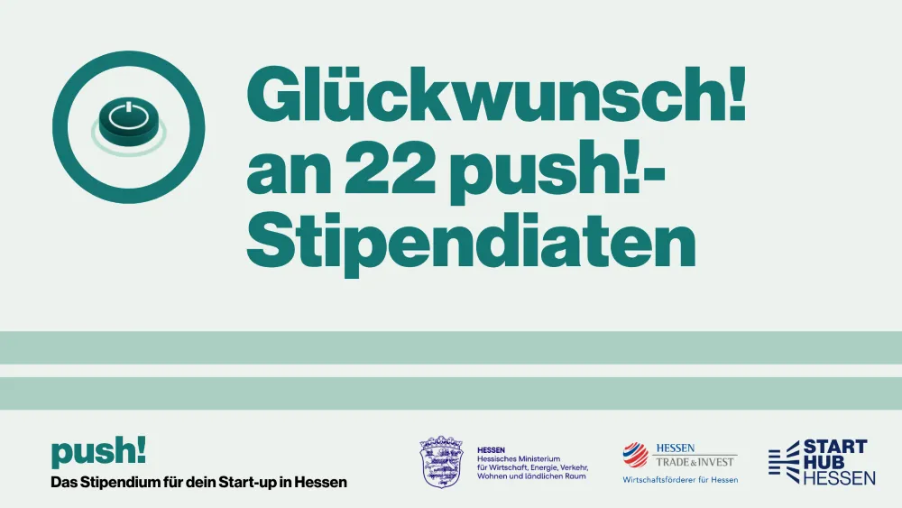 Text auf hellgrünem Hintergrund mit dem Schriftzug 'Glückwunsch an 22 push!-Stipendiaten' und Logos von push!, Hessen, Hessen Trade & Invest sowie Start Hub Hessen