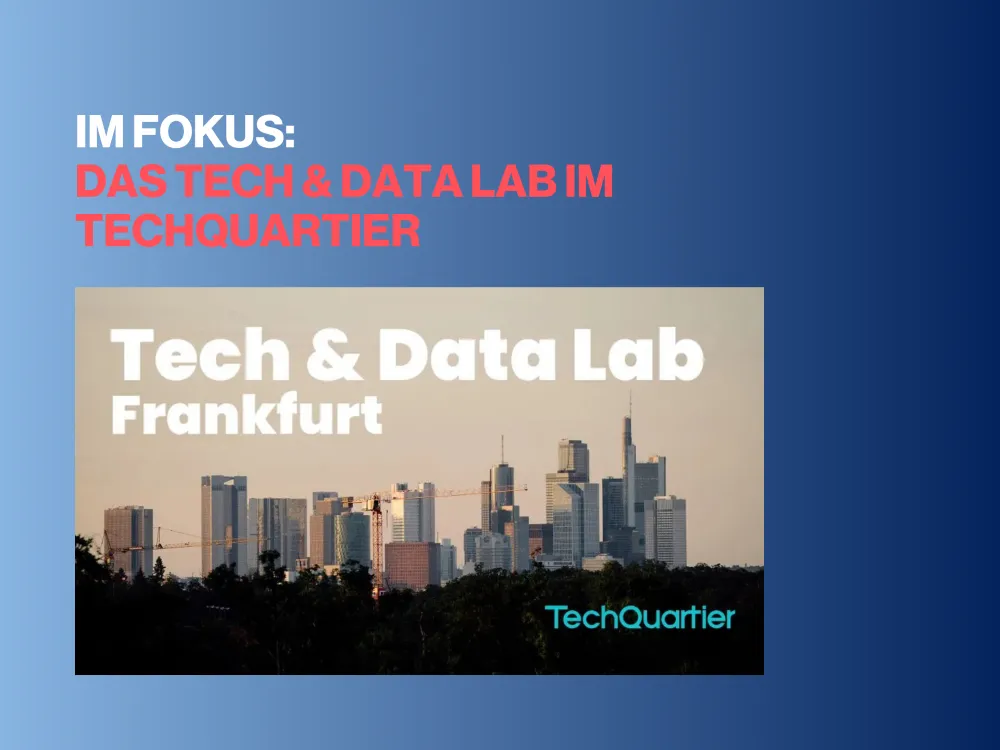 Stadtpanorama von Frankfurt mit Hochhäusern und dem Schriftzug 'Tech & Data Lab Frankfurt' vor blauem Hintergrund mit dem Text 'IM FOKUS: DAS TECH & DATA LAB IM TECHQUARTIER'
