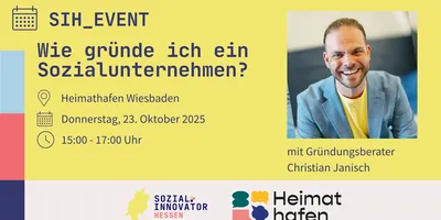 Veranstaltungsankündigung 'Wie gründe ich ein Sozialunternehmen?' am 23. Oktober 2025 von 15 bis 17 Uhr im Heimathafen Wiesbaden mit Gründungsberater Christian Janisch, Logos von Sozial Innovator und Heimathafen.