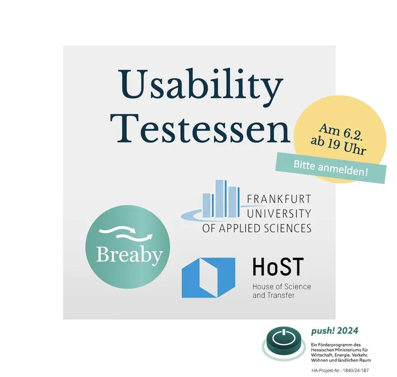 Einladung zum Usability Testessen von Breaby am 6. Februar 2025, ab 19 Uhr. Gemeinsam mit der Frankfurt University of Applied Sciences und House of Science and Transfer. Gefördert von push! 2024.